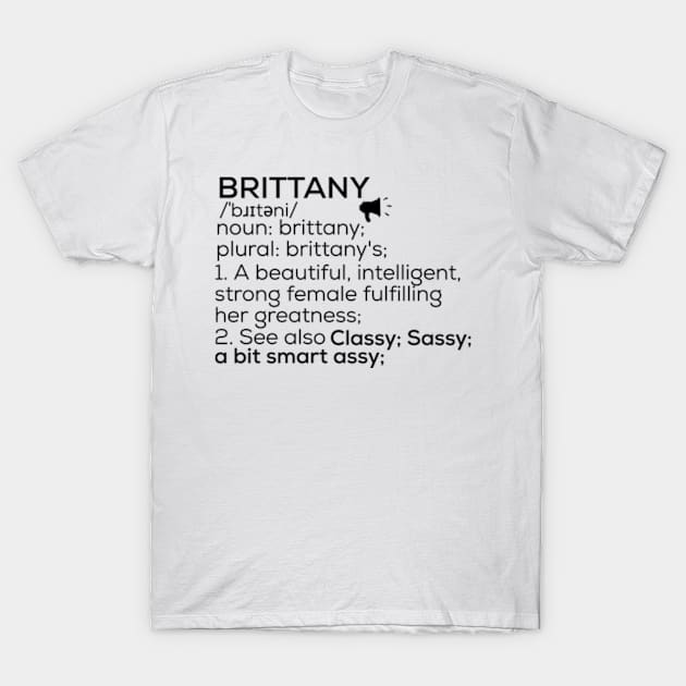 Brittany Name Definition Brittany Female Name T-Shirt by TeeLogic